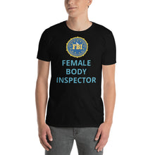Load image into Gallery viewer, Female Body Inspector T-shirt FBI | Short-Sleeve Unisex