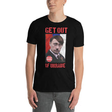 Load image into Gallery viewer, Putin Get out of Ukraine | Short-Sleeve Unisex T-Shirt