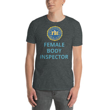 Load image into Gallery viewer, Female Body Inspector T-shirt FBI | Short-Sleeve Unisex