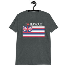 Load image into Gallery viewer, I LOVE HAWAII STATE FLAG Short-Sleeve Unisex T-Shirt