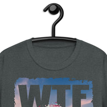 Load image into Gallery viewer, WTF! Short-Sleeve UNISEX T-Shirt