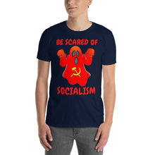 Load image into Gallery viewer, BE SCARED OF SOCIALISM | Short-Sleeve UNISEX T-Shirt