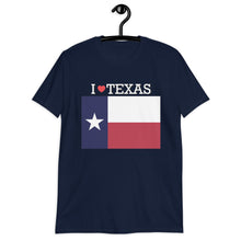 Load image into Gallery viewer, I LOVE TEXAS STATE FLAG Short-Sleeve Unisex T-Shirt