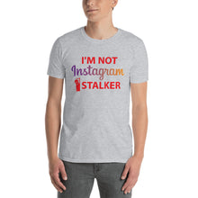 Load image into Gallery viewer, Instagram Stalker | Short-Sleeve Unisex T-Shirt