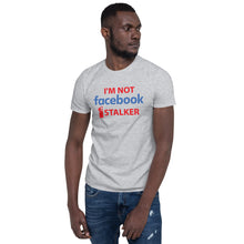 Load image into Gallery viewer, Facebook Stalker | Short-Sleeve Unisex T-Shirt