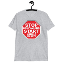 Load image into Gallery viewer, STOP COMPLAINING | Short-Sleeve UNISEX T-Shirt