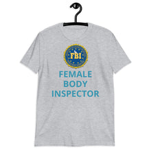 Load image into Gallery viewer, Female Body Inspector T-shirt FBI | Short-Sleeve Unisex