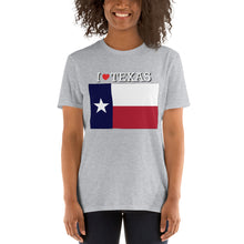 Load image into Gallery viewer, I LOVE TEXAS STATE FLAG Short-Sleeve Unisex T-Shirt