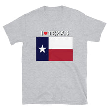 Load image into Gallery viewer, I LOVE TEXAS STATE FLAG Short-Sleeve Unisex T-Shirt