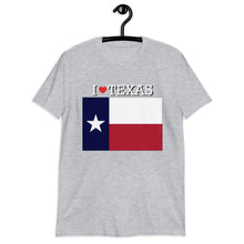 Load image into Gallery viewer, I LOVE TEXAS STATE FLAG Short-Sleeve Unisex T-Shirt