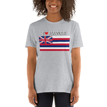 Load image into Gallery viewer, I LOVE HAWAII STATE FLAG Short-Sleeve Unisex T-Shirt