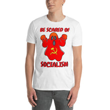 Load image into Gallery viewer, BE SCARED OF SOCIALISM | Short-Sleeve UNISEX T-Shirt