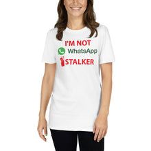 Load image into Gallery viewer, WhatsApp Stalker | Short-Sleeve Unisex T-Shirt