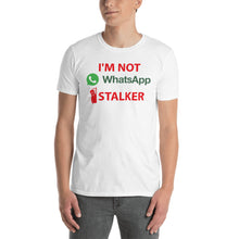 Load image into Gallery viewer, WhatsApp Stalker | Short-Sleeve Unisex T-Shirt
