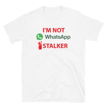 Load image into Gallery viewer, WhatsApp Stalker | Short-Sleeve Unisex T-Shirt