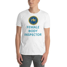 Load image into Gallery viewer, Female Body Inspector T-shirt FBI | Short-Sleeve Unisex