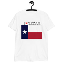 Load image into Gallery viewer, I LOVE TEXAS STATE FLAG Short-Sleeve Unisex T-Shirt