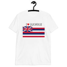 Load image into Gallery viewer, I LOVE HAWAII STATE FLAG Short-Sleeve Unisex T-Shirt