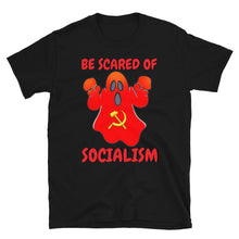 Load image into Gallery viewer, BE SCARED OF SOCIALISM | Short-Sleeve UNISEX T-Shirt
