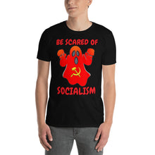 Load image into Gallery viewer, BE SCARED OF SOCIALISM | Short-Sleeve UNISEX T-Shirt
