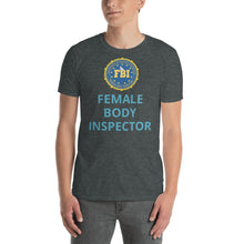 Load image into Gallery viewer, Female Body Inspector T-shirt FBI | Short-Sleeve Unisex
