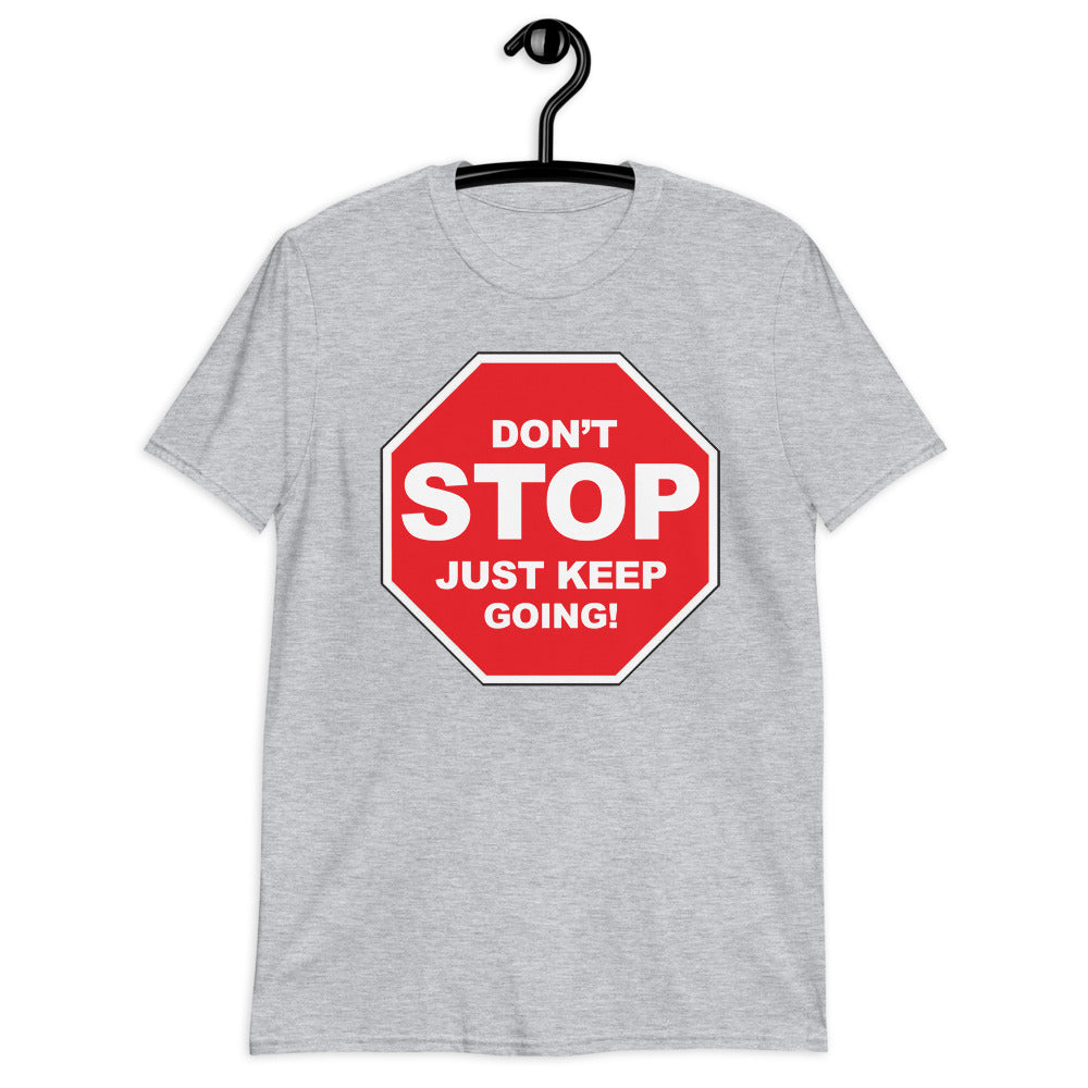 Don't STOP Just Keep Going | Short-Sleeve UNISEX T-Shirt