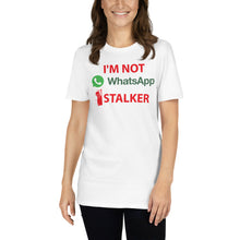 Load image into Gallery viewer, WhatsApp Stalker | Short-Sleeve Unisex T-Shirt

