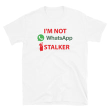 Load image into Gallery viewer, WhatsApp Stalker | Short-Sleeve Unisex T-Shirt
