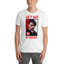 Load image into Gallery viewer, Putin Get out of Ukraine | Short-Sleeve Unisex T-Shirt

